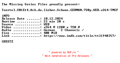 NFO for the release Toertel.S01E14.Ach.du.lieber.Schwan.GERMAN.720p.WEB.x264-TMSF by TMSF