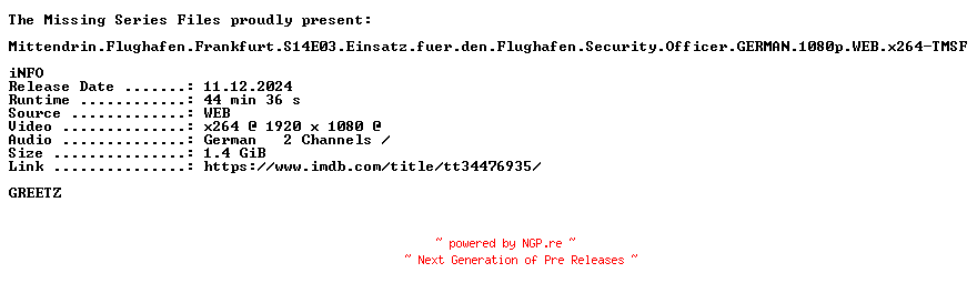 NFO for the release Mittendrin.Flughafen.Frankfurt.S14E03.Einsatz.fuer.den.Flughafen.Security.Officer.GERMAN.DOKU.1080p.WEB.x264-TMSF by TMSF