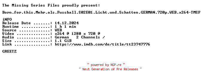 NFO for the release Born.for.this.Mehr.als.Fussball.S02E01.Licht.und.Schatten.GERMAN.720p.WEB.x264-TMSF by TMSF