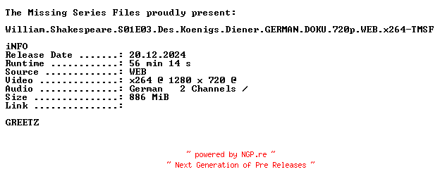 NFO for the release William.Shakespeare.S01E03.Des.Koenigs.Diener.GERMAN.DOKU.720p.WEB.x264-TMSF by TMSF