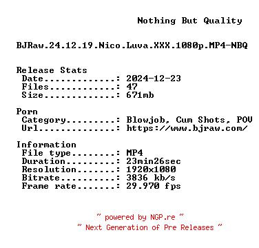 NFO for the release BJRaw.24.12.19.Nico.Luva.XXX.1080p.MP4-NBQ by NBQ