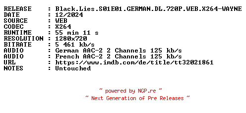 NFO for the release Black.Lies.S01E01.GERMAN.DL.720P.WEB.X264-WAYNE by WAYNE