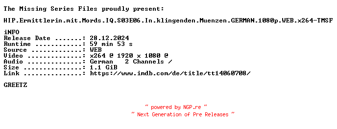 NFO for the release HIP.Ermittlerin.mit.Mords.IQ.S03E06.In.klingenden.Muenzen.GERMAN.1080p.WEB.x264-TMSF by TMSF