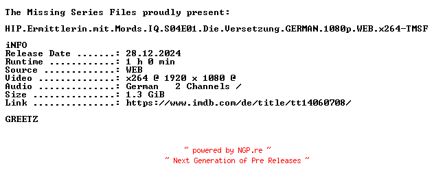 NFO for the release HIP.Ermittlerin.mit.Mords.IQ.S04E01.Die.Versetzung.GERMAN.1080p.WEB.x264-TMSF by TMSF