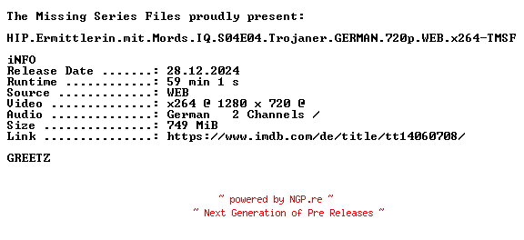 NFO for the release HIP.Ermittlerin.mit.Mords.IQ.S04E04.Trojaner.GERMAN.720p.WEB.x264-TMSF by TMSF