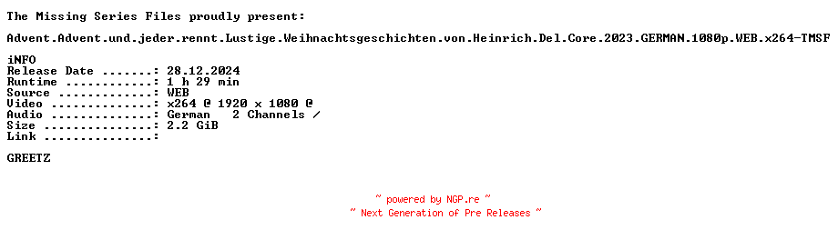 NFO for the release Advent.Advent.und.jeder.rennt.Lustige.Weihnachtsgeschichten.von.Heinrich.Del.Core.2023.GERMAN.1080p.WEB.x264-TMSF by TMSF