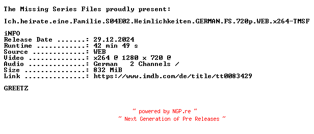 NFO for the release Ich.heirate.eine.Familie.S04E02.Heimlichkeiten.GERMAN.FS.720p.WEB.x264-TMSF by TMSF