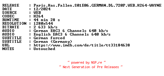 NFO for the release Paris.Has.Fallen.S01E06.GERMAN.DL.720P.WEB.H264-WAYNE by WAYNE
