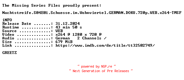 NFO for the release Nachtstreife.S04E01.Schuesse.im.Wohnviertel.GERMAN.DOKU.720p.WEB.x264-TMSF by TMSF