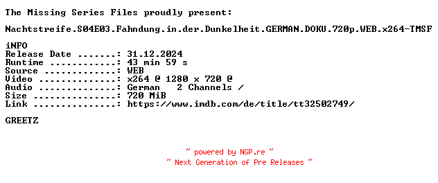 NFO for the release Nachtstreife.S04E03.Fahndung.in.der.Dunkelheit.GERMAN.DOKU.720p.WEB.x264-TMSF by TMSF