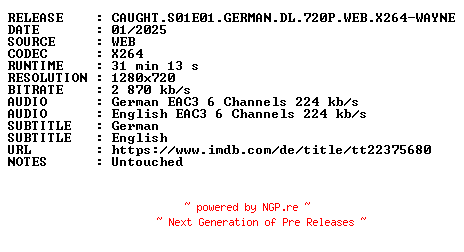 NFO for the release CAUGHT.S01E01.GERMAN.DL.720P.WEB.X264-WAYNE by WAYNE