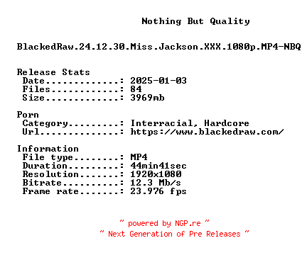 NFO for the release BlackedRaw.24.12.30.Miss.Jackson.XXX.1080p.MP4-NBQ by NBQ