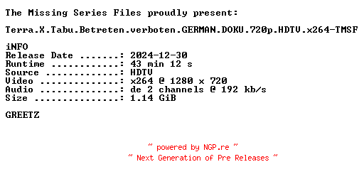 NFO for the release Terra.X.Tabu.Betreten.verboten.GERMAN.DOKU.720p.HDTV.x264-TMSF by TMSF
