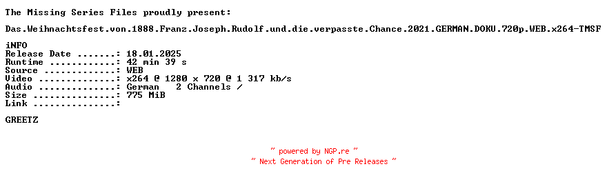 NFO for the release Das.Weihnachtsfest.von.1888.Franz.Joseph.Rudolf.und.die.verpasste.Chance.2021.GERMAN.DOKU.720p.WEB.x264-TMSF by TMSF