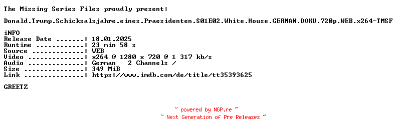 NFO for the release Donald.Trump.Schicksalsjahre.eines.Praesidenten.S01E02.White.House.GERMAN.DOKU.720p.WEB.x264-TMSF by TMSF