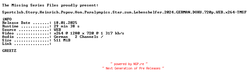 NFO for the release Sportclub.Story.Heinrich.Popow.Vom.Paralympics.Star.zum.Lebenshelfer.2024.GERMAN.DOKU.720p.WEB.x264-TMSF by TMSF
