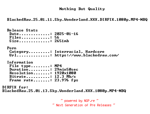 NFO for the release BlackedRaw.25.01.11.Sky.Wonderland.XXX.DIRFIX.1080p.MP4-NBQ by NBQ