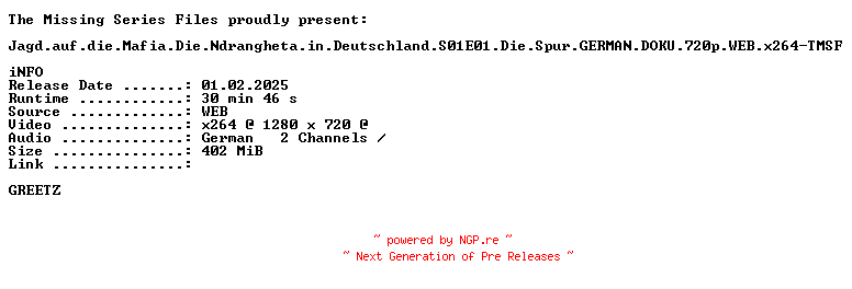 NFO for the release Jagd.auf.die.Mafia.Die.Ndrangheta.in.Deutschland.S01E01.Die.Spur.GERMAN.DOKU.720p.WEB.x264-TMSF by TMSF