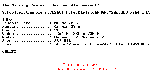 NFO for the release School.of.Champions.S02E01.Hohe.Ziele.GERMAN.720p.WEB.x264-TMSF by TMSF