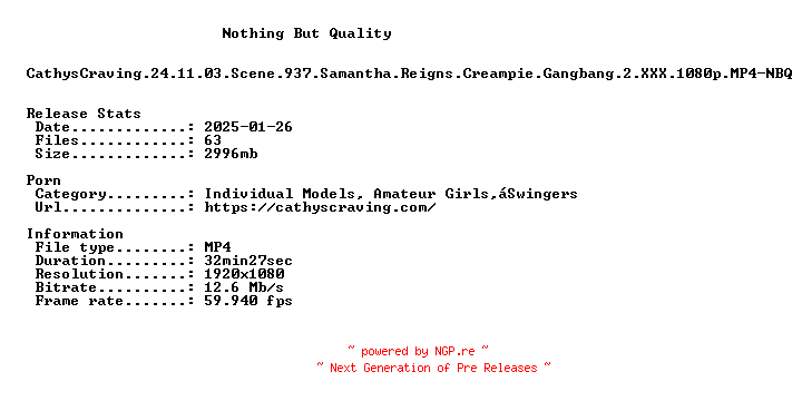 NFO for the release CathysCraving.24.11.03.Scene.937.Samantha.Reigns.Creampie.Gangbang.2.XXX.1080p.MP4-NBQ by NBQ