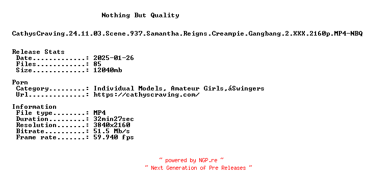 NFO for the release CathysCraving.24.11.03.Scene.937.Samantha.Reigns.Creampie.Gangbang.2.XXX.2160p.MP4-NBQ by NBQ