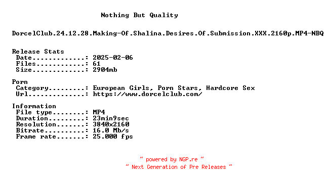 NFO for the release DorcelClub.24.12.28.Making-Of.Shalina.Desires.Of.Submission.XXX.2160p.MP4-NBQ by NBQ
