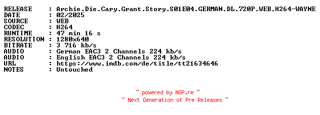 NFO for the release Archie.Die.Cary.Grant.Story.S01E04.GERMAN.DL.720P.WEB.H264-WAYNE by WAYNE