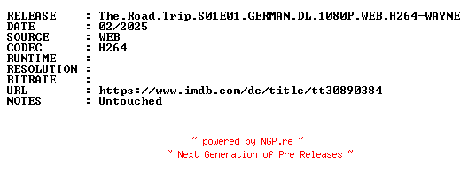 NFO for the release The.Road.Trip.S01E01.GERMAN.DL.1080P.WEB.H264-WAYNE by WAYNE