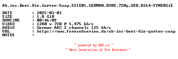 NFO for the release Ab.ins.Beet.Die.Garten-Soap.S21E01.GERMAN.DOKU.720p.WEB.H264-SYNERGiE by SYNERGiE