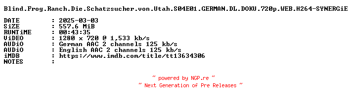 NFO for the release Blind.Frog.Ranch.Die.Schatzsucher.von.Utah.S04E01.GERMAN.DL.DOKU.720p.WEB.H264-SYNERGiE by SYNERGiE