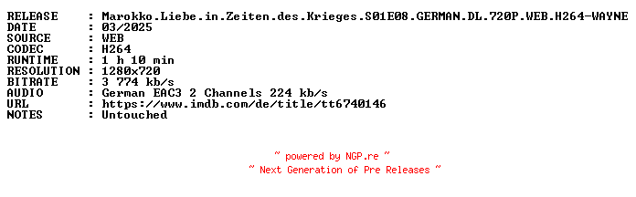 NFO for the release Marokko.Liebe.in.Zeiten.des.Krieges.S01E08.GERMAN.DL.720P.WEB.H264-WAYNE by WAYNE