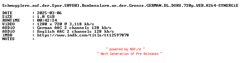 NFO for the release Schmugglern.auf.der.Spur.S09E03.Bombenalarm.an.der.Grenze.GERMAN.DL.DOKU.720p.WEB.H264-SYNERGiE by SYNERGiE