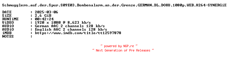 NFO for the release Schmugglern.auf.der.Spur.S09E03.Bombenalarm.an.der.Grenze.GERMAN.DL.DOKU.1080p.WEB.H264-SYNERGiE by SYNERGiE