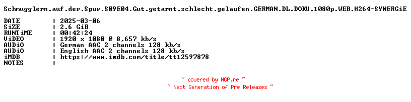 NFO for the release Schmugglern.auf.der.Spur.S09E04.Gut.getarnt.schlecht.gelaufen.GERMAN.DL.DOKU.1080p.WEB.H264-SYNERGiE by SYNERGiE