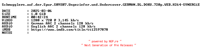 NFO for the release Schmugglern.auf.der.Spur.S09E07.Ungeziefer.und.Undercover.GERMAN.DL.DOKU.720p.WEB.H264-SYNERGiE by SYNERGiE