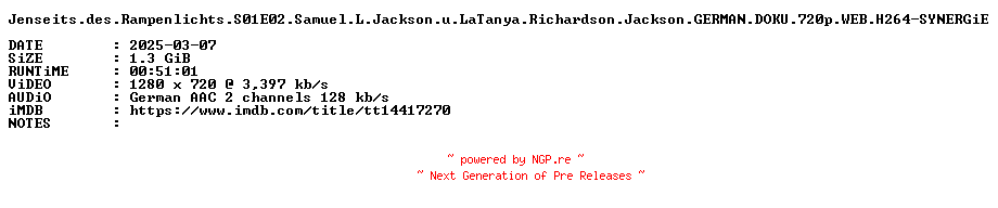 NFO for the release Jenseits.des.Rampenlichts.S01E02.Samuel.L.Jackson.u.LaTanya.Richardson.Jackson.GERMAN.DOKU.720p.WEB.H264-SYNERGiE by SYNERGiE