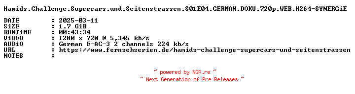 NFO for the release Hamids.Challenge.Supercars.und.Seitenstrassen.S01E04.GERMAN.DOKU.720p.WEB.H264-SYNERGiE by SYNERGiE