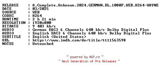 NFO for the release A.Complete.Unknown.2024.GERMAN.DL.1080P.WEB.H264-WAYNE by WAYNE