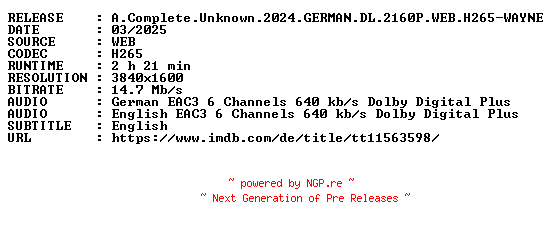 NFO for the release A.Complete.Unknown.2024.GERMAN.DL.2160P.WEB.H265-WAYNE by WAYNE