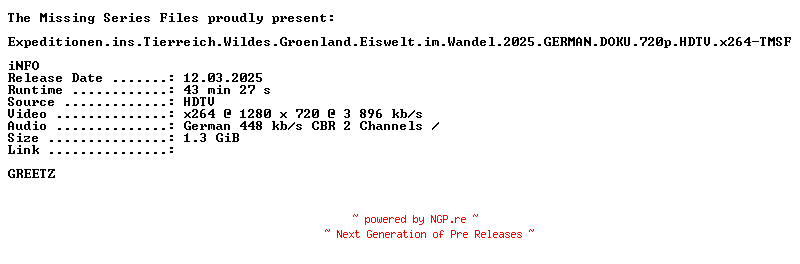 NFO for the release Expeditionen.ins.Tierreich.Wildes.Groenland.Eiswelt.im.Wandel.2025.GERMAN.DOKU.720p.HDTV.x264-TMSF by TMSF