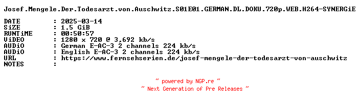 NFO for the release Josef.Mengele.Der.Todesarzt.von.Auschwitz.S01E01.GERMAN.DL.DOKU.720p.WEB.H264-SYNERGiE by SYNERGiE