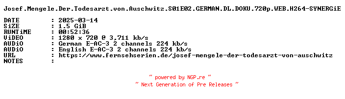 NFO for the release Josef.Mengele.Der.Todesarzt.von.Auschwitz.S01E02.GERMAN.DL.DOKU.720p.WEB.H264-SYNERGiE by SYNERGiE