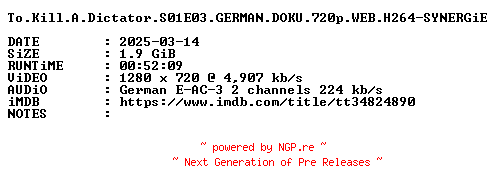 NFO for the release To.Kill.A.Dictator.S01E03.GERMAN.DOKU.720p.WEB.H264-SYNERGiE by SYNERGiE