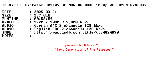 NFO for the release To.Kill.A.Dictator.S01E05.GERMAN.DL.DOKU.1080p.WEB.H264-SYNERGiE by SYNERGiE