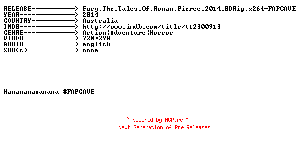 NFO for the release Fury.The.Tales.Of.Ronan.Pierce.2014.BDRip.x264-FAPCAVE by FAPCAVE