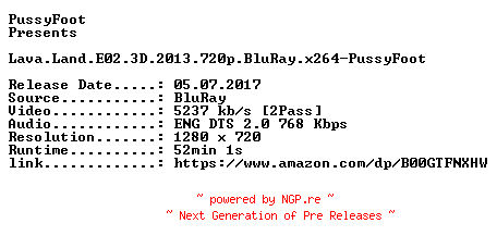 NFO for the release Lava.Land.E02.3D.2013.720p.BluRay.x264-PussyFoot by PussyFoot