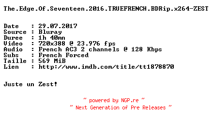 NFO for the release The.Edge.Of.Seventeen.2016.TRUEFRENCH.BDRip.x264-ZEST by ZEST