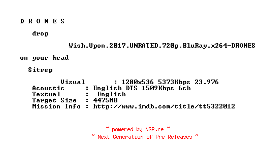 NFO for the release Wish.Upon.2017.UNRATED.720p.BluRay.x264-DRONES by DRONES