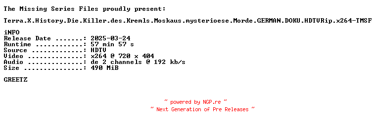 NFO for the release Terra.X.History.Die.Killer.des.Kremls.Moskaus.mysterioese.Morde.GERMAN.DOKU.HDTVRip.x264-TMSF by TMSF