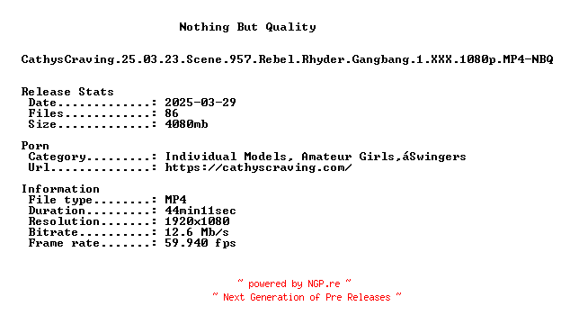 NFO for the release CathysCraving.25.03.23.Scene.957.Rebel.Rhyder.Gangbang.1.XXX.1080p.MP4-NBQ by NBQ